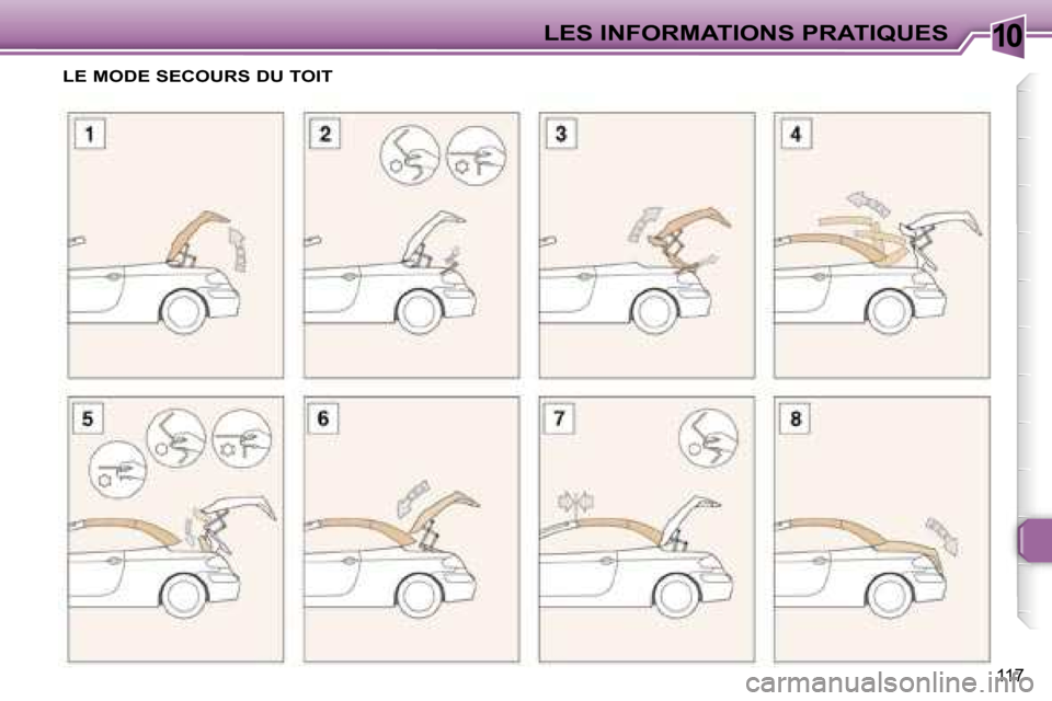 Peugeot 307 CC 2006  Manuel du propriétaire (in French) �1�0�L�E�S� �I�N�F�O�R�M�A�T�I�O�N�S� �P�R�A�T�I�Q�U�E�S
�1�1�7
�L�E� �M�O�D�E� �S�E�C�O�U�R�S� �D�U� �T�O�I�T   