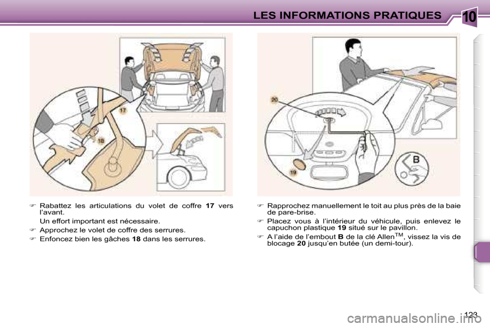 Peugeot 307 CC 2006  Manuel du propriétaire (in French) �1�0�L�E�S� �I�N�F�O�R�M�A�T�I�O�N�S� �P�R�A�T�I�Q�U�E�S
�1�2�3
��  �R�a�b�a�t�t�e�z�  �l�e�s�  �a�r�t�i�c�u�l�a�t�i�o�n�s�  �d�u�  �v�o�l�e�t�  �d�e�  �c�o�f�f�r�e�  �1�7�  �v�e�r�s� 
�l�’�a�v�a
