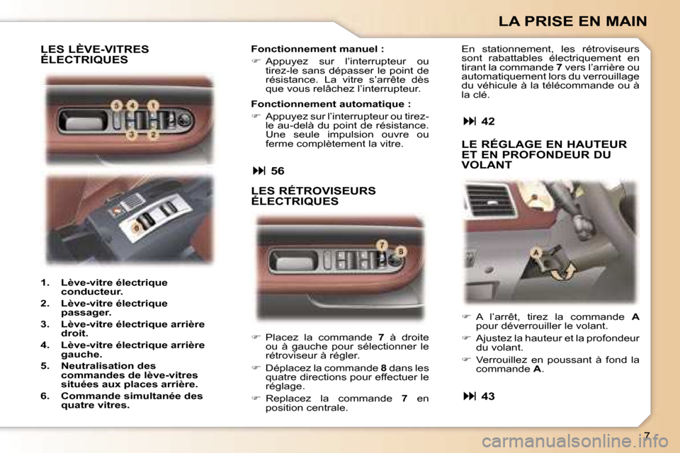 Peugeot 307 CC 2006  Manuel du propriétaire (in French) �7
�L�A� �P�R�I�S�E� �E�N� �M�A�I�N
��  �P�l�a�c�e�z�  �l�a�  �c�o�m�m�a�n�d�e�  �7�  �à�  �d�r�o�i�t�e� 
�o�u�  �à�  �g�a�u�c�h�e�  �p�o�u�r�  �s�é�l�e�c�t�i�o�n�n�e�r�  �l�e�  
�r�é�t�r�o�v�i