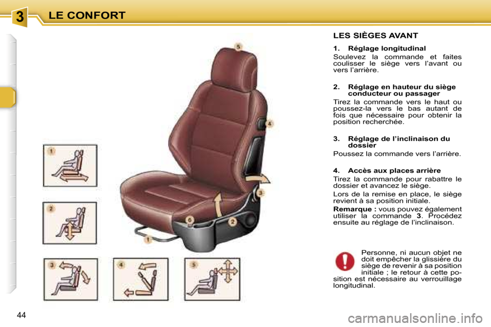 Peugeot 307 CC 2006  Manuel du propriétaire (in French) �3�L�E� �C�O�N�F�O�R�T
�4�4
�L�E�S� �S�I�È�G�E�S� �A�V�A�N�T
�1�.�  �R�é�g�l�a�g�e� �l�o�n�g�i�t�u�d�i�n�a�l 
�S�o�u�l�e�v�e�z�  �l�a�  �c�o�m�m�a�n�d�e�  �e�t�  �f�a�i�t�e�s�  
�c�o�u�l�i�s�s�e�r� 
