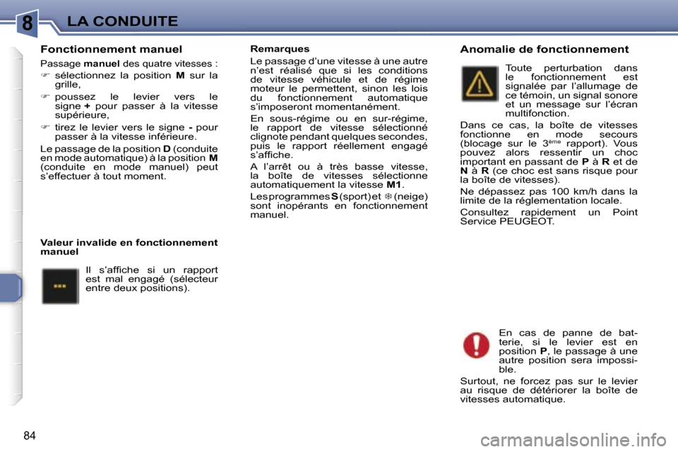 Peugeot 307 CC 2006  Manuel du propriétaire (in French) �8�L�A� �C�O�N�D�U�I�T�E
�8�4
�F�o�n�c�t�i�o�n�n�e�m�e�n�t� �m�a�n�u�e�l
�P�a�s�s�a�g�e� �m�a�n�u�e�l� �d�e�s� �q�u�a�t�r�e� �v�i�t�e�s�s�e�s� �:
��  �s�é�l�e�c�t�i�o�n�n�e�z�  �l�a�  �p�o�s�i�t�i