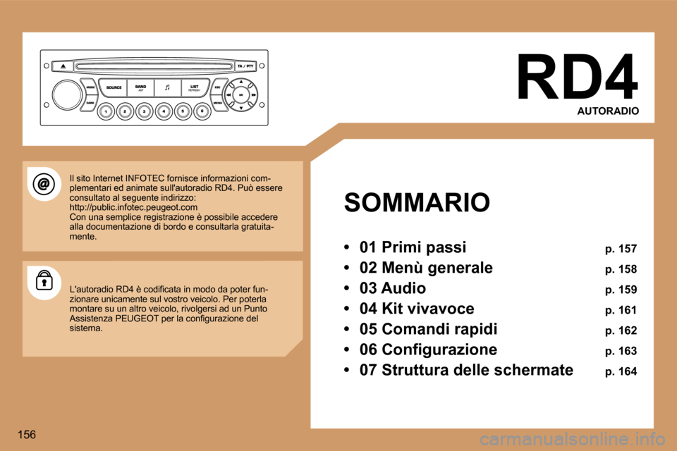 Peugeot 307 CC 2006  Manuale del proprietario (in Italian) �1�5�6�R�D�4
�A�U�T�O�R�A�D�I�O
�S�O�M�M�A�R�I�O 
�•�  � �0�1� �P�r�i�m�i� �p�a�s�s�i�  � �p�.� �1�5�7
�•�  � �0�2� �M�e�n�ù� �g�e�n�e�r�a�l�e�  � �p�.� �1�5�8
�•�  � �0�3� �A�u�d�i�o�  � �p�.�