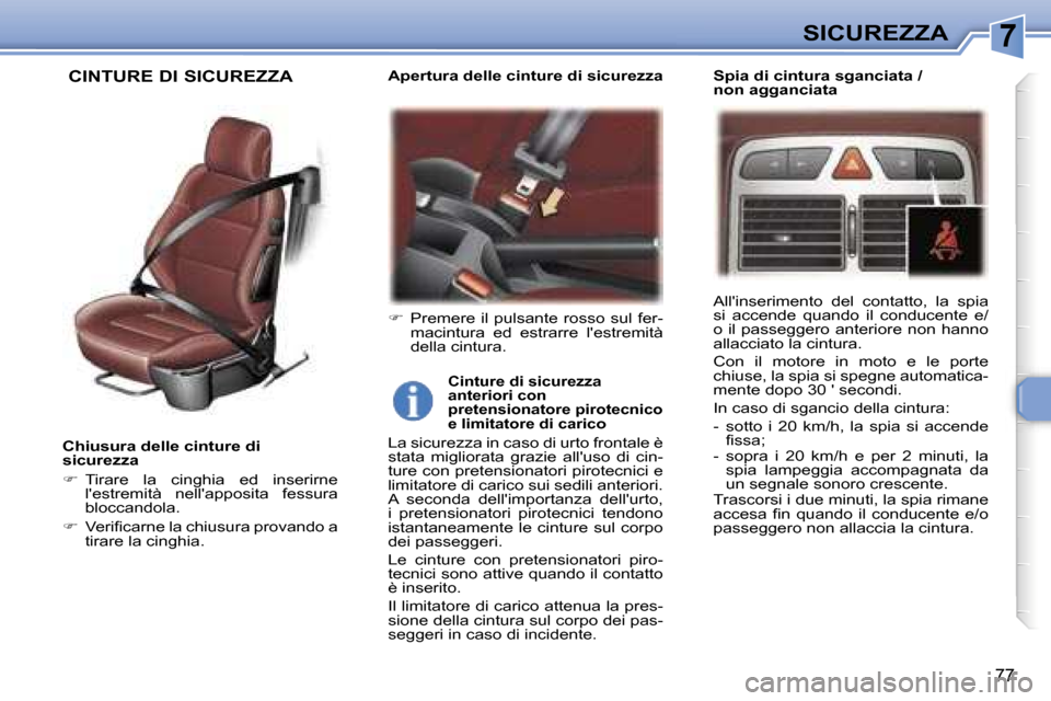 Peugeot 307 CC 2006  Manuale del proprietario (in Italian) �7�S�I�C�U�R�E�Z�Z�A
�7�7
�C�h�i�u�s�u�r�a� �d�e�l�l�e� �c�i�n�t�u�r�e� �d�i�  
�s�i�c�u�r�e�z�z�a 
��  �T�i�r�a�r�e�  �l�a�  �c�i�n�g�h�i�a�  �e�d�  �i�n�s�e�r�i�r�n�e� 
�l��e�s�t�r�e�m�i�t�à�  