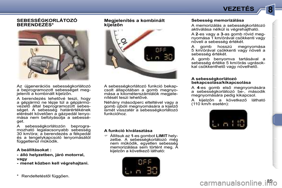 Peugeot 307 CC 2006  Kezelési útmutató (in Hungarian) �8�V�E�Z�E�T�É�S
�8�5
�A�z�  �ú�j�g�e�n�e�r�á�c�i�ó�s�  �s�e�b�e�s�s�é�g�k�o�r�l�á�t�o�z�ó�  
�a�  �b�e�p�r�o�g�r�a�m�o�z�o�t�t�  �s�e�b�e�s�s�é�g�e�t�  �m�e�g�-
�j�e�l�e�n�í�t�i� �a� �k�o�m�