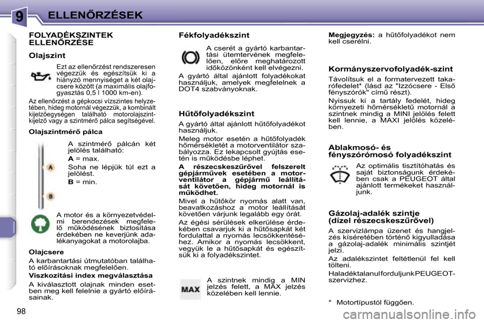 Peugeot 307 CC 2006  Kezelési útmutató (in Hungarian) �9�E�L�L�E�N4�R�Z�É�S�E�K
�9�8
�F�O�L�Y�A�D�É�K�S�Z�I�N�T�E�K�  
�E�L�L�E�N4�R�Z�É�S�E
�A�  �s�z�i�n�t�m�é�r5�  �p�á�l�c�á�n�  �k�é�t�  
�j�e�l�ö�l�é�s� �t�a�l�á�l�h�a�t�ó�: 
�A� �=� �m�