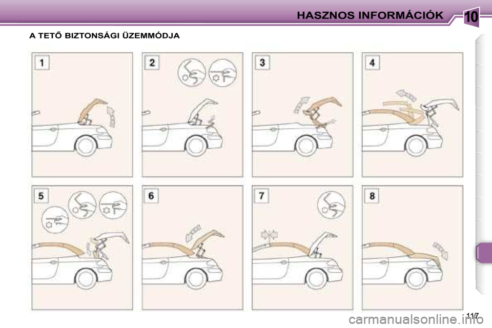 Peugeot 307 CC 2006  Kezelési útmutató (in Hungarian) �1�0�H�A�S�Z�N�O�S� �I�N�F�O�R�M�Á�C�I�Ó�K
�1�1�7
�A� �T�E�T4� �B�I�Z�T�O�N�S�Á�G�I� �Ü�Z�E�M�M�Ó�D�J�A   