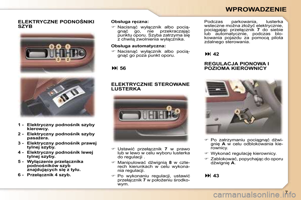 Peugeot 307 CC 2006  Instrukcja Obsługi (in Polish) �7
�W�P�R�O�W�A�D�Z�E�N�I�E
��  �U�s�t�a�w�i�ć�  �p�r�z�e�ł"�c�z�n�i�k�  �7�  �w�  �p�r�a�w�o� 
�l�u�b� �w� �l�e�w�o� �w� �c�e�l�u� �w�y�b�o�r�u� �l�u�s�t�e�r�k�a�  
�d�o� �r�e�g�u�l�a�c�j�i� �.