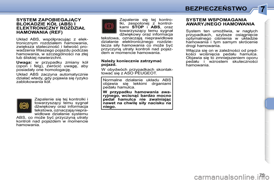 Peugeot 307 CC 2006  Instrukcja Obsługi (in Polish) �7�B�E�Z�P�I�E�C�Z�E0�S�T�W�O
�7�5
�S�Y�S�T�E�M� �Z�A�P�O�B�I�E�G�A�J�C�Y�  
�B�L�O�K�A�D�Z�I�E� �K�Ó�Ł� �(�A�B�S�)� �I� 
�E�L�E�K�T�R�O�N�I�C�Z�N�Y� �R�O�Z�D�Z�I�A�Ł� 
�H�A�M�O�W�A�N�I�A� �(�R�
