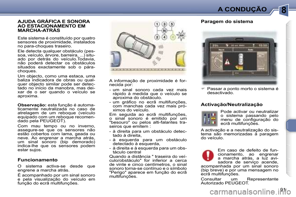 Peugeot 307 CC 2006  Manual do proprietário (in Portuguese) �8�A� �C�O�N�D�U�Ç�Ã�O
�9�1
�A�J�U�D�A� �G�R�Á�F�I�C�A� �E� �S�O�N�O�R�A� �A�O� �E�S�T�A�C�I�O�N�A�M�E�N�T�O� �E�M�  
�M�A�R�C�H�A�-�A�T�R�Á�S
�E�s�t�e� �s�i�s�t�e�m�a� �é� �c�o�n�s�t�i�t�u�í�d�
