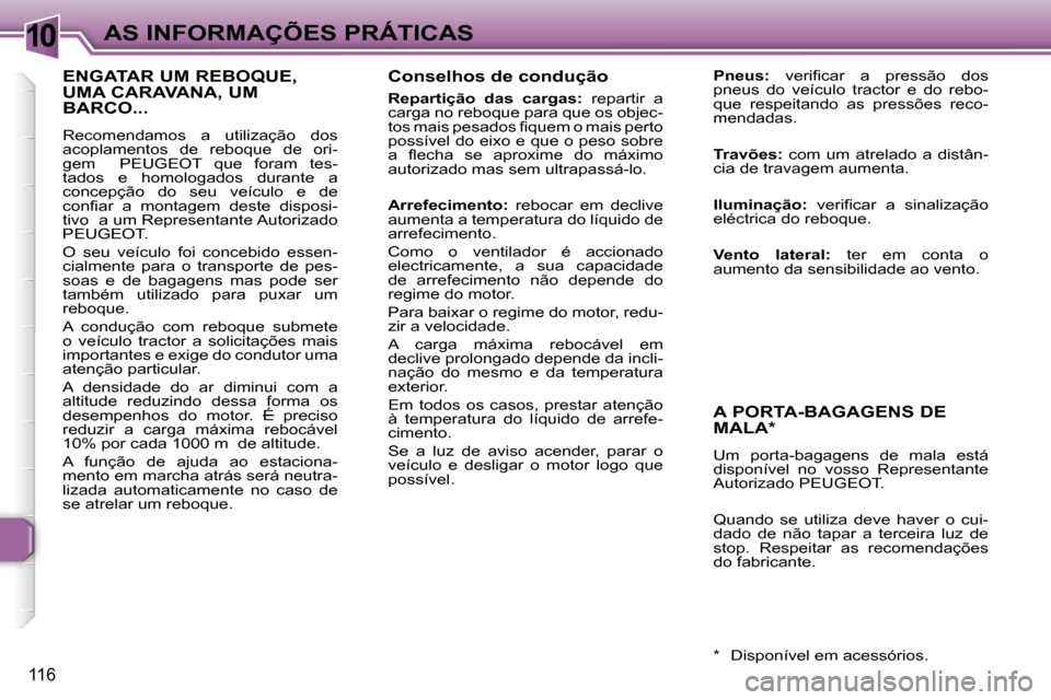 Peugeot 307 CC 2006  Manual do proprietário (in Portuguese) �1�0�A�S� �I�N�F�O�R�M�A�Ç�Õ�E�S� �P�R�Á�T�I�C�A�S
�1�1�6
�C�o�n�s�e�l�h�o�s� �d�e� �c�o�n�d�u�ç�ã�o
�R�e�p�a�r�t�i�ç�ã�o�  �d�a�s�  �c�a�r�g�a�s�:�  �r�e�p�a�r�t�i�r�  �a� 
�c�a�r�g�a� �n�o� �