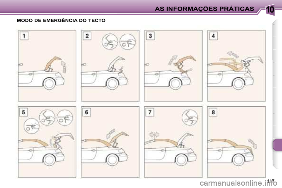 Peugeot 307 CC 2006  Manual do proprietário (in Portuguese) �1�0�A�S� �I�N�F�O�R�M�A�Ç�Õ�E�S� �P�R�Á�T�I�C�A�S
�1�1�7
�M�O�D�O� �D�E� �E�M�E�R�G�Ê�N�C�I�A� �D�O� �T�E�C�T�O   