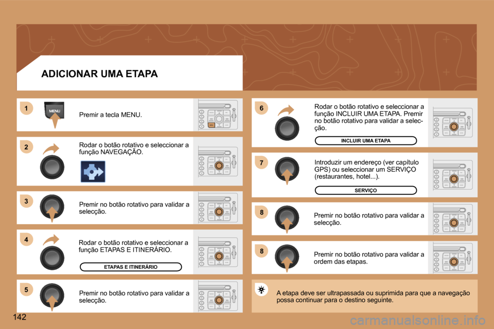 Peugeot 307 CC 2006  Manual do proprietário (in Portuguese) �1
�2
�3
�4�6
�5
�7
�8
�8
�1�4�2
�A�D�I�C�I�O�N�A�R� �U�M�A� �E�T�A�P�A
�P�r�e�m�i�r� �a� �t�e�c�l�a� �M�E�N�U�. 
�R�o�d�a�r� �o� �b�o�t�ã�o� �r�o�t�a�t�i�v�o� �e� �s�e�l�e�c�c�i�o�n�a�r� �a�  
�f�u�