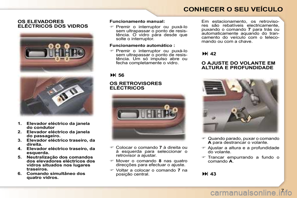 Peugeot 307 CC 2006  Manual do proprietário (in Portuguese) �7
�C�O�N�H�E�C�E�R� �O� �S�E�U� �V�E�Í�C�U�L�O
��  �C�o�l�o�c�a�r� �o� �c�o�m�a�n�d�o�  �7� �à� �d�i�r�e�i�t�a� �o�u� 
�à�  �e�s�q�u�e�r�d�a�  �p�a�r�a�  �s�e�l�e�c�c�i�o�n�a�r�  �o�  
�r�e�t�r