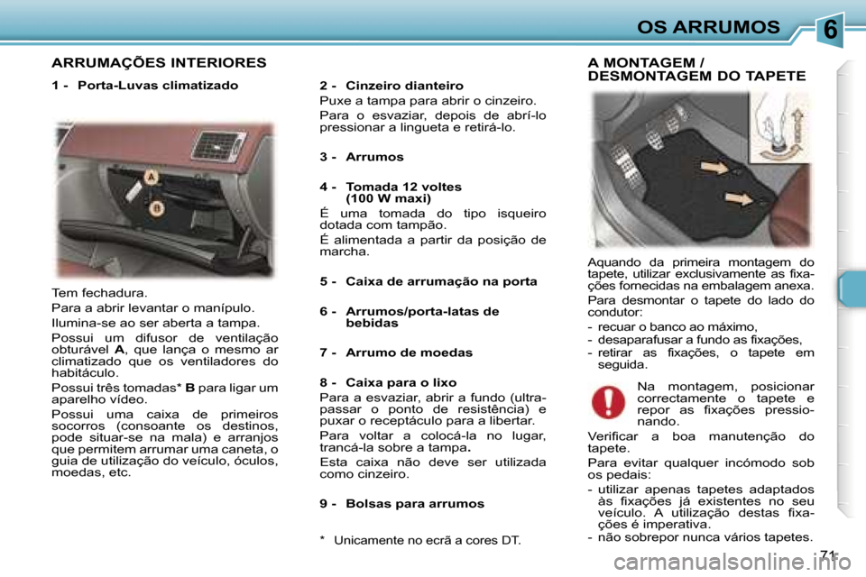 Peugeot 307 CC 2006  Manual do proprietário (in Portuguese) �6�O�S� �A�R�R�U�M�O�S� 
�7�1
�A�R�R�U�M�A�Ç�Õ�E�S� �I�N�T�E�R�I�O�R�E�S
�1� �-�  �P�o�r�t�a�-�L�u�v�a�s� �c�l�i�m�a�t�i�z�a�d�o�2� �-�  �C�i�n�z�e�i�r�o� �d�i�a�n�t�e�i�r�o 
�P�u�x�e� �a� �t�a�m�p�