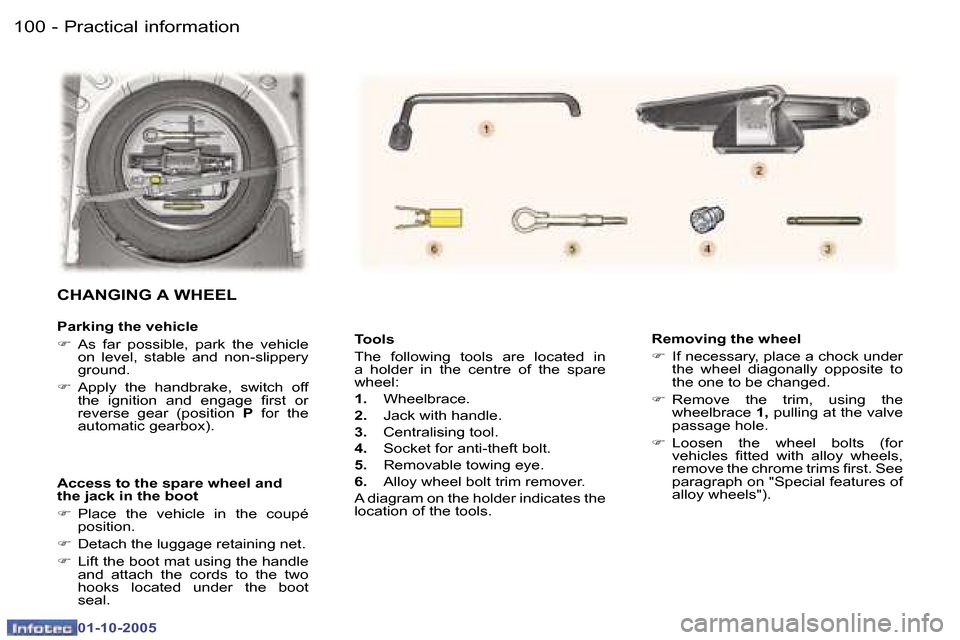 Peugeot 307 CC 2005.5  Owners Manual �P�r�a�c�t�i�c�a�l� �i�n�f�o�r�m�a�t�i�o�n�1�0�0 �-
�0�1�-�1�0�-�2�0�0�5
�1�0�1�P�r�a�c�t�i�c�a�l� �i�n�f�o�r�m�a�t�i�o�n�-
�0�1�-�1�0�-�2�0�0�5
�T�o�o�l�s 
�T�h�e�  �f�o�l�l�o�w�i�n�g�  �t�o�o�l�s�  
