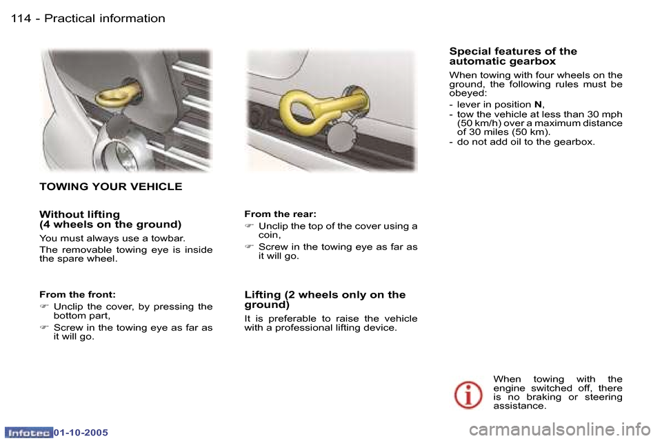 Peugeot 307 CC 2005.5  Owners Manual �P�r�a�c�t�i�c�a�l� �i�n�f�o�r�m�a�t�i�o�n�1�1�4 �-
�0�1�-�1�0�-�2�0�0�5
�1�1�5�P�r�a�c�t�i�c�a�l� �i�n�f�o�r�m�a�t�i�o�n�-
�0�1�-�1�0�-�2�0�0�5
�W�i�t�h�o�u�t� �l�i�f�t�i�n�g�  
�(�4� �w�h�e�e�l�s� �