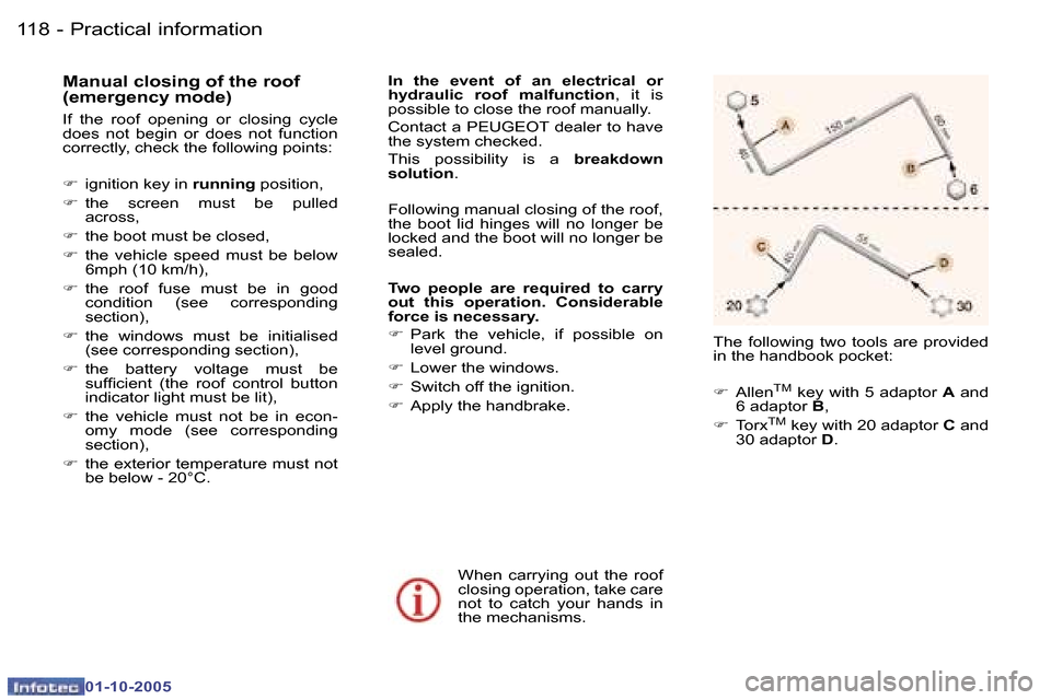 Peugeot 307 CC 2005.5  Owners Manual �P�r�a�c�t�i�c�a�l� �i�n�f�o�r�m�a�t�i�o�n�1�1�8 �-
�0�1�-�1�0�-�2�0�0�5
�1�1�9�P�r�a�c�t�i�c�a�l� �i�n�f�o�r�m�a�t�i�o�n�-
�0�1�-�1�0�-�2�0�0�5
�M�a�n�u�a�l� �c�l�o�s�i�n�g� �o�f� �t�h�e� �r�o�o�f�  