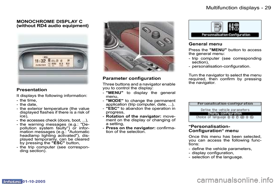 Peugeot 307 CC 2005.5 Owners Guide �2�9�M�u�l�t�i�f�u�n�c�t�i�o�n� �d�i�s�p�l�a�y�s�-
�0�1�-�1�0�-�2�0�0�5
�M�O�N�O�C�H�R�O�M�E� �D�I�S�P�L�A�Y� �C�  
�(�w�i�t�h�o�u�t� �R�D�4� �a�u�d�i�o� �e�q�u�i�p�m�e�n�t�)
�P�a�r�a�m�e�t�e�r� �c�o�