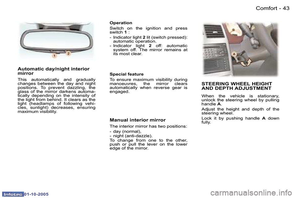 Peugeot 307 CC 2005.5 Service Manual �C�o�m�f�o�r�t�4�2 �-
�0�1�-�1�0�-�2�0�0�5
�4�3�C�o�m�f�o�r�t�-
�0�1�-�1�0�-�2�0�0�5
�A�u�t�o�m�a�t�i�c� �d�a�y�/�n�i�g�h�t� �i�n�t�e�r�i�o�r�  
�m�i�r�r�o�r� 
�T�h�i�s�  �a�u�t�o�m�a�t�i�c�a�l�l�y�  