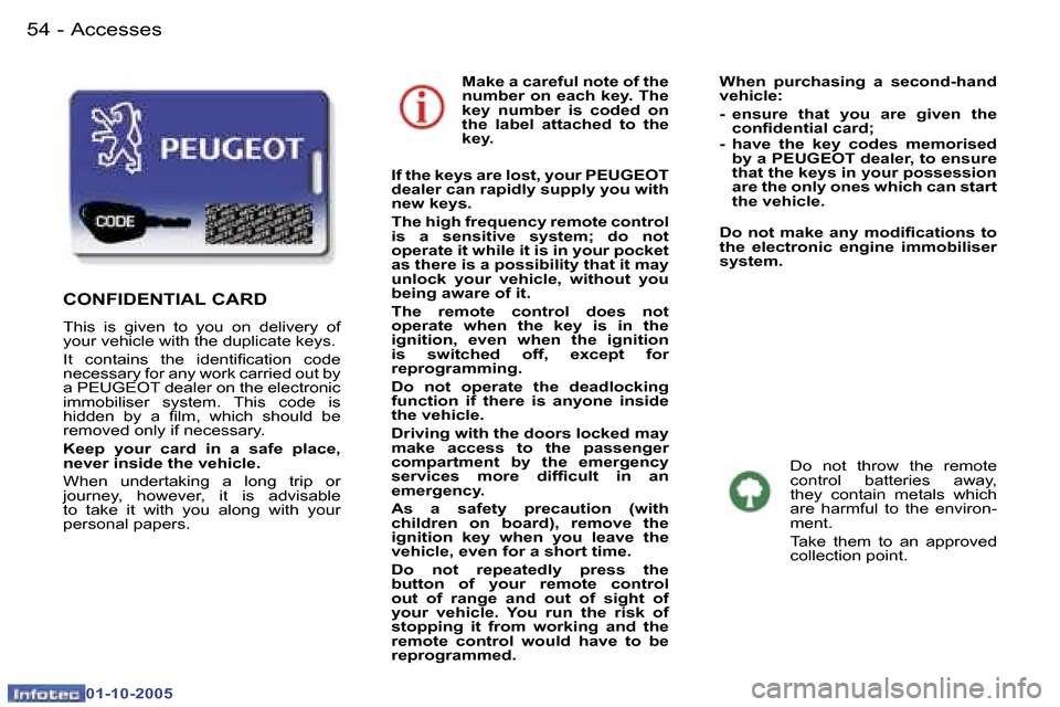 Peugeot 307 CC 2005.5 Workshop Manual �A�c�c�e�s�s�e�s�5�4 �-
�0�1�-�1�0�-�2�0�0�5
�5�5�A�c�c�e�s�s�e�s�-
�0�1�-�1�0�-�2�0�0�5
�M�a�k�e� �a� �c�a�r�e�f�u�l� �n�o�t�e� �o�f� �t�h�e�  
�n�u�m�b�e�r� �o�n� �e�a�c�h� �k�e�y�.� �T�h�e� 
�k�e�y