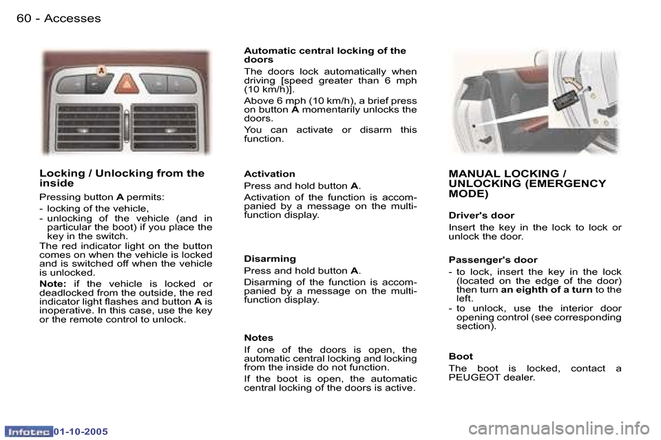 Peugeot 307 CC 2005.5 Repair Manual �A�c�c�e�s�s�e�s�6�0 �-
�0�1�-�1�0�-�2�0�0�5
�6�1�A�c�c�e�s�s�e�s�-
�0�1�-�1�0�-�2�0�0�5
�L�o�c�k�i�n�g� �/� �U�n�l�o�c�k�i�n�g� �f�r�o�m� �t�h�e�  
�i�n�s�i�d�e
�P�r�e�s�s�i�n�g� �b�u�t�t�o�n� �A� �p