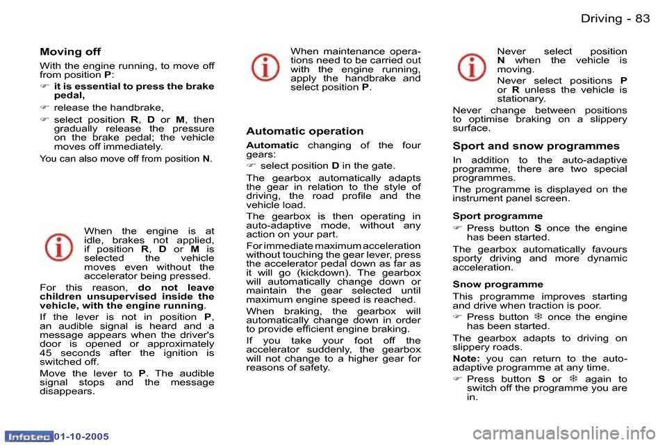 Peugeot 307 CC 2005.5 Owners Manual �D�r�i�v�i�n�g�8�2 �-
�0�1�-�1�0�-�2�0�0�5
�8�3�D�r�i�v�i�n�g�-
�0�1�-�1�0�-�2�0�0�5
�M�o�v�i�n�g� �o�f�f
�W�i�t�h� �t�h�e� �e�n�g�i�n�e� �r�u�n�n�i�n�g�,� �t�o� �m�o�v�e� �o�f�f�  
�f�r�o�m� �p�o�s�i