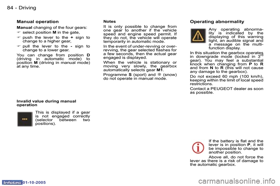 Peugeot 307 CC 2005.5 Owners Manual �D�r�i�v�i�n�g�8�4 �-
�0�1�-�1�0�-�2�0�0�5
�8�5�D�r�i�v�i�n�g�-
�0�1�-�1�0�-�2�0�0�5
�M�a�n�u�a�l� �o�p�e�r�a�t�i�o�n
�M�a�n�u�a�l� �c�h�a�n�g�i�n�g� �o�f� �t�h�e� �f�o�u�r� �g�e�a�r�s�:
�F �  �s�e�l�