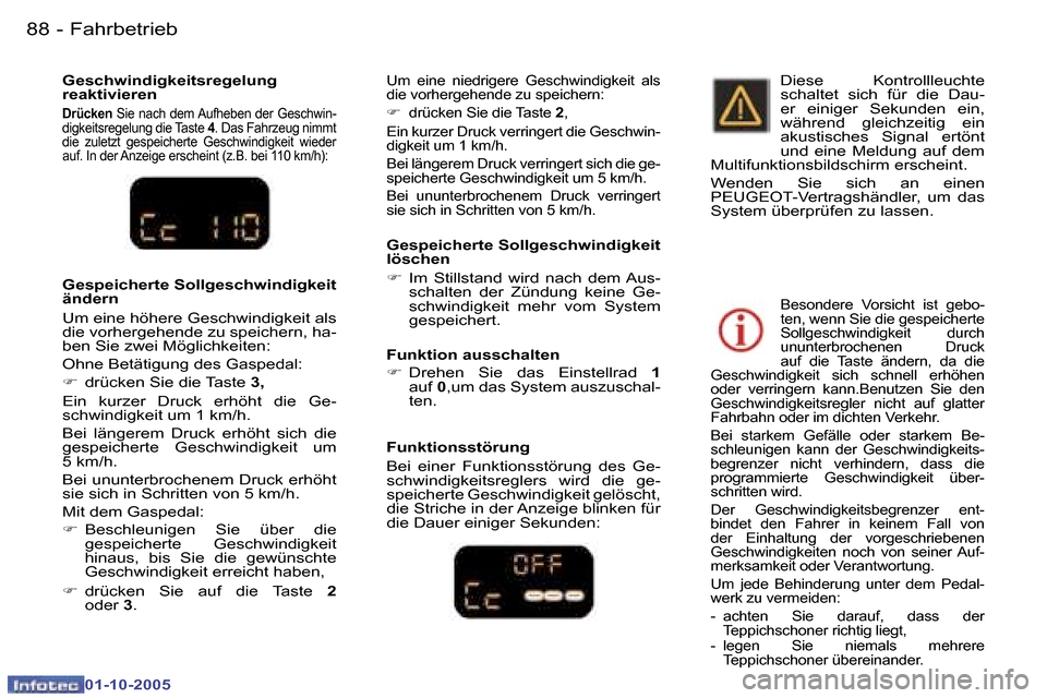 Peugeot 307 CC 2005.5  Betriebsanleitung (in German) �F�a�h�r�b�e�t�r�i�e�b�8�8 �-
�0�1�-�1�0�-�2�0�0�5
�8�9�F�a�h�r�b�e�t�r�i�e�b�-
�0�1�-�1�0�-�2�0�0�5
�G�e�s�p�e�i�c�h�e�r�t�e� �S�o�l�l�g�e�s�c�h�w�i�n�d�i�g�k�e�i�t�  
�l�ö�s�c�h�e�n 
�F�  �I�m�  �S