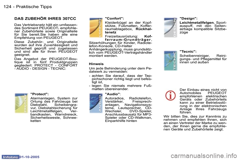 Peugeot 307 CC 2005.5  Betriebsanleitung (in German) �P�r�a�k�t�i�s�c�h�e� �T�i�p�p�s�1�2�4 �-
�0�1�-�1�0�-�2�0�0�5
�D�A�S� �Z�U�B�E�H�Ö�R� �I�H�R�E�S� �3�0�7�C�C
�D�a�s� �V�e�r�t�r�i�e�b�s�n�e�t�z� �h�ä�l�t� �e�i�n� �u�m�f�a�s�s�e�n�- 
�d�e�s� �S�o�r