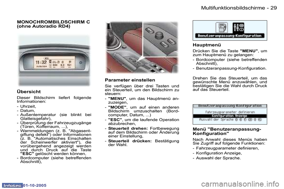 Peugeot 307 CC 2005.5  Betriebsanleitung (in German) �2�9�M�u�l�t�i�f�u�n�k�t�i�o�n�s�b�i�l�d�s�c�h�i�r�m�e�-
�0�1�-�1�0�-�2�0�0�5
�M�O�N�O�C�H�R�O�M�B�I�L�D�S�C�H�I�R�M� �C 
�(�o�h�n�e� �A�u�t�o�r�a�d�i�o� �R�D�4�)
�P�a�r�a�m�e�t�e�r� �e�i�n�s�t�e�l�l�