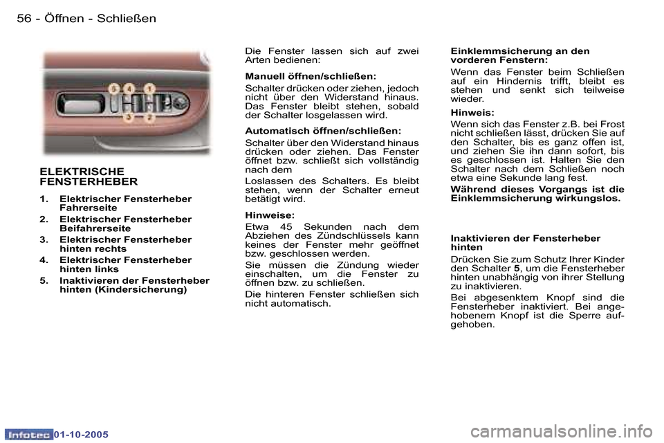 Peugeot 307 CC 2005.5  Betriebsanleitung (in German) �Ö�f�f�n�e�n� �-� �S�c�h�l�i�e�ß�e�n�5�6 �-
�0�1�-�1�0�-�2�0�0�5
�5�7�Ö�f�f�n�e�n� �-� �S�c�h�l�i�e�ß�e�n�-
�0�1�-�1�0�-�2�0�0�5
�E�L�E�K�T�R�I�S�C�H�E�  
�F�E�N�S�T�E�R�H�E�B�E�R
�1�.�  �E�l�e�k�