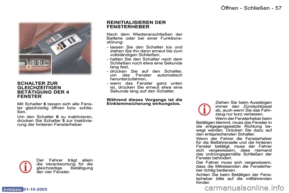 Peugeot 307 CC 2005.5  Betriebsanleitung (in German) �Ö�f�f�n�e�n� �-� �S�c�h�l�i�e�ß�e�n�5�6 �-
�0�1�-�1�0�-�2�0�0�5
�5�7�Ö�f�f�n�e�n� �-� �S�c�h�l�i�e�ß�e�n�-
�0�1�-�1�0�-�2�0�0�5
�S�C�H�A�L�T�E�R� �Z�U�R�  
�G�L�E�I�C�H�Z�E�I�T�I�G�E�N� 
�B�E�T�