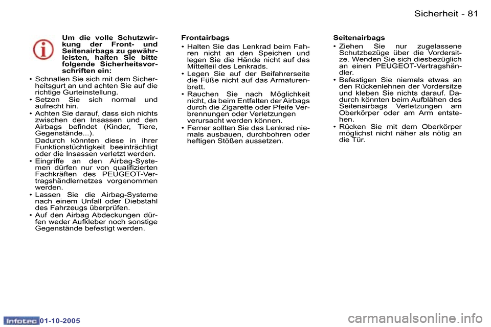 Peugeot 307 CC 2005.5  Betriebsanleitung (in German) �S�i�c�h�e�r�h�e�i�t�8�0 �-
�0�1�-�1�0�-�2�0�0�5
�8�1�S�i�c�h�e�r�h�e�i�t�-
�0�1�-�1�0�-�2�0�0�5
�U�m�  �d�i�e�  �v�o�l�l�e�  �S�c�h�u�t�z�w�i�r�- 
�k�u�n�g�  �d�e�r�  �F�r�o�n�t�-�  �u�n�d� 
�S�e�i�t