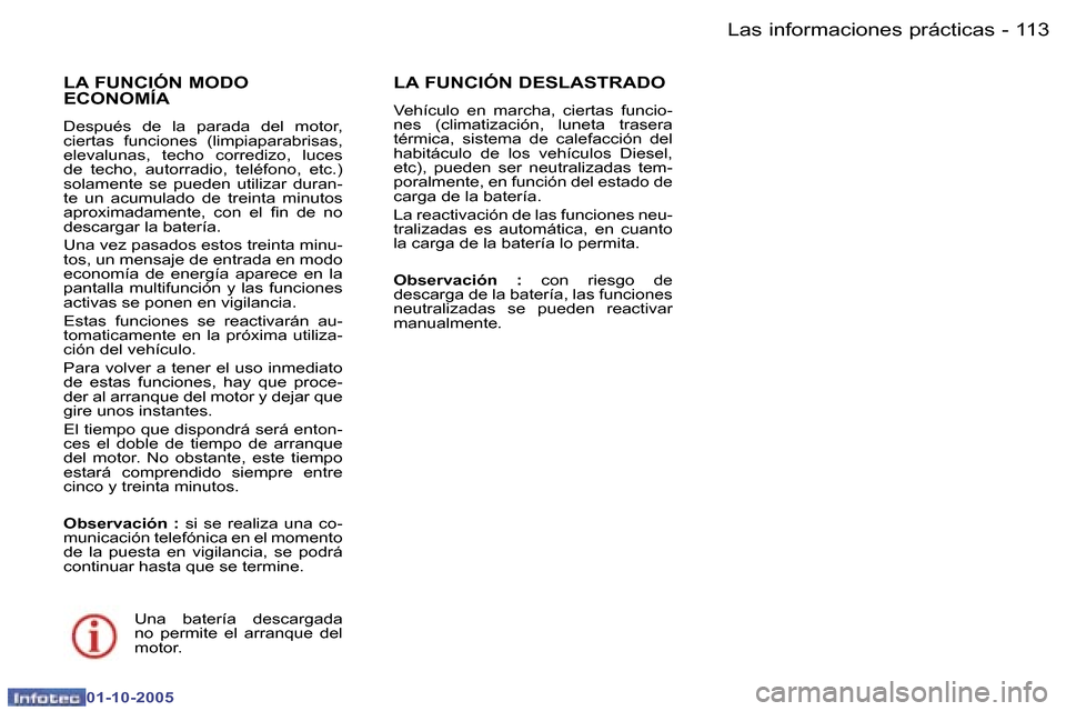 Peugeot 307 CC 2005.5  Manual del propietario (in Spanish) �L�a�s� �i�n�f�o�r�m�a�c�i�o�n�e�s� �p�r�á�c�t�i�c�a�s�1�1�2 �-
�0�1�-�1�0�-�2�0�0�5
�1�1�3�L�a�s� �i�n�f�o�r�m�a�c�i�o�n�e�s� �p�r�á�c�t�i�c�a�s�-
�0�1�-�1�0�-�2�0�0�5
�L�A� �F�U�N�C�I�Ó�N� �M�O�D