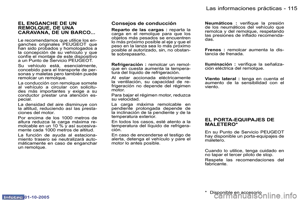 Peugeot 307 CC 2005.5  Manual del propietario (in Spanish) �L�a�s� �i�n�f�o�r�m�a�c�i�o�n�e�s� �p�r�á�c�t�i�c�a�s�1�1�4 �-
�0�1�-�1�0�-�2�0�0�5
�1�1�5�L�a�s� �i�n�f�o�r�m�a�c�i�o�n�e�s� �p�r�á�c�t�i�c�a�s�-
�0�1�-�1�0�-�2�0�0�5
�C�o�n�s�e�j�o�s� �d�e� �c�o�