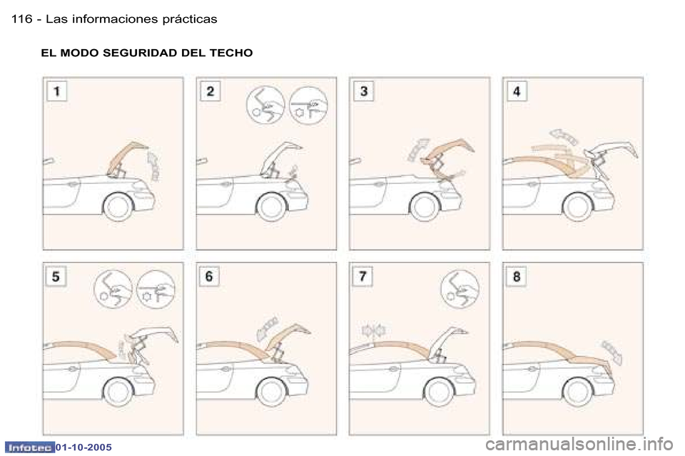 Peugeot 307 CC 2005.5  Manual del propietario (in Spanish) �L�a�s� �i�n�f�o�r�m�a�c�i�o�n�e�s� �p�r�á�c�t�i�c�a�s�1�1�6 �-
�0�1�-�1�0�-�2�0�0�5
�1�1�7�L�a�s� �i�n�f�o�r�m�a�c�i�o�n�e�s� �p�r�á�c�t�i�c�a�s�-
�0�1�-�1�0�-�2�0�0�5
�E�L� �M�O�D�O� �S�E�G�U�R�I�