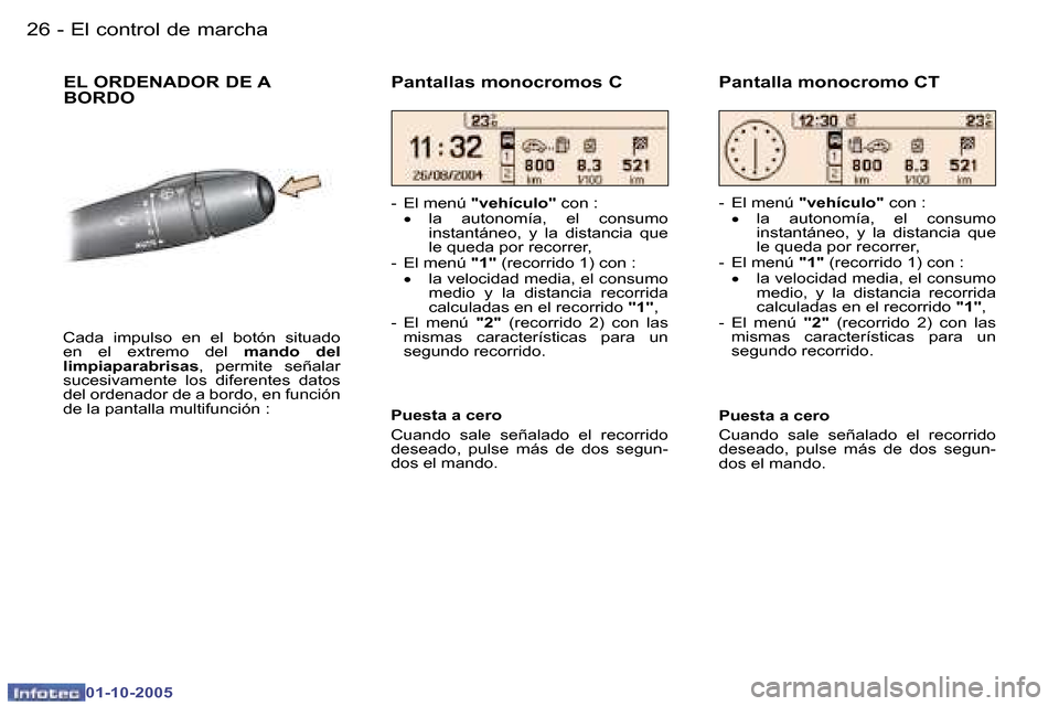 Peugeot 307 CC 2005.5  Manual del propietario (in Spanish) �E�l� �c�o�n�t�r�o�l� �d�e� �m�a�r�c�h�a�2�6 �-
�0�1�-�1�0�-�2�0�0�5
�2�7�E�l� �c�o�n�t�r�o�l� �d�e� �m�a�r�c�h�a�-
�0�1�-�1�0�-�2�0�0�5
�E�L� �O�R�D�E�N�A�D�O�R� �D�E� �A�  
�B�O�R�D�O
�C�a�d�a�  �i�