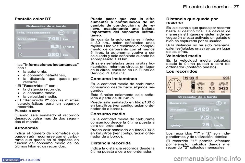 Peugeot 307 CC 2005.5  Manual del propietario (in Spanish) �E�l� �c�o�n�t�r�o�l� �d�e� �m�a�r�c�h�a�2�6 �-
�0�1�-�1�0�-�2�0�0�5
�2�7�E�l� �c�o�n�t�r�o�l� �d�e� �m�a�r�c�h�a�-
�0�1�-�1�0�-�2�0�0�5
�P�a�n�t�a�l�l�a� �c�o�l�o�r� �D�T
�-�  �l�a�s� �"�I�n�f�o�r�m�