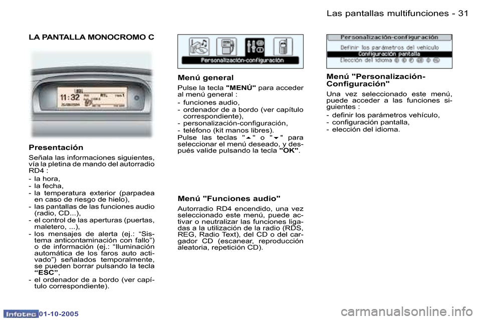 Peugeot 307 CC 2005.5  Manual del propietario (in Spanish) �L�a�s� �p�a�n�t�a�l�l�a�s� �m�u�l�t�i�f�u�n�c�i�o�n�e�s�3�0 �-
�0�1�-�1�0�-�2�0�0�5
�3�1�L�a�s� �p�a�n�t�a�l�l�a�s� �m�u�l�t�i�f�u�n�c�i�o�n�e�s�-
�0�1�-�1�0�-�2�0�0�5
�L�A� �P�A�N�T�A�L�L�A� �M�O�N�