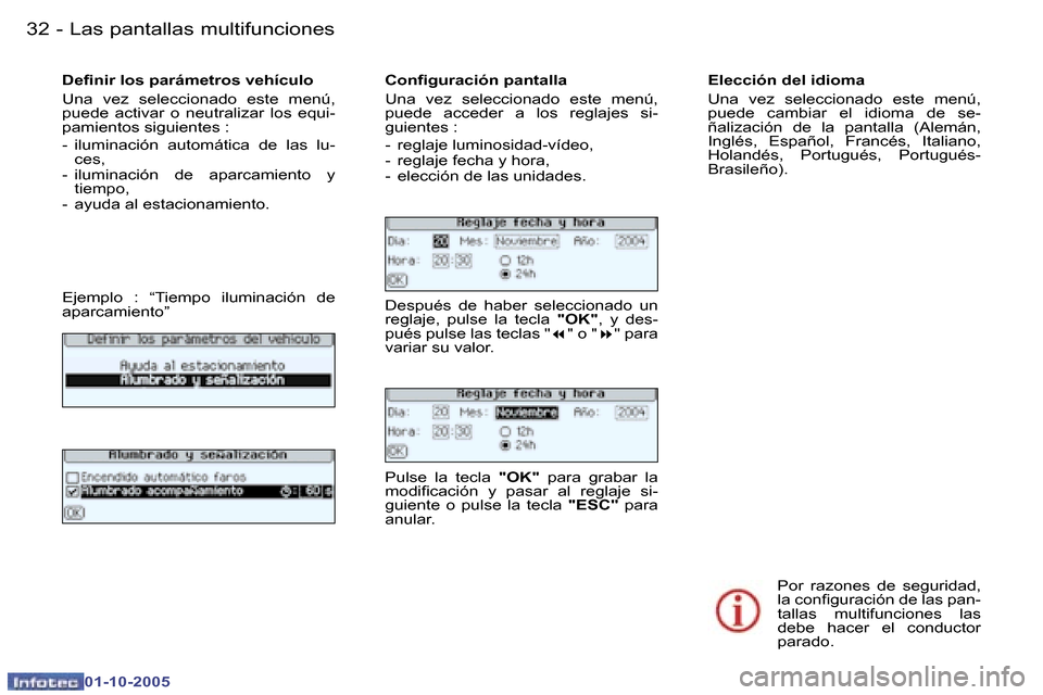 Peugeot 307 CC 2005.5  Manual del propietario (in Spanish) �L�a�s� �p�a�n�t�a�l�l�a�s� �m�u�l�t�i�f�u�n�c�i�o�n�e�s�3�2 �-
�0�1�-�1�0�-�2�0�0�5
�3�3�L�a�s� �p�a�n�t�a�l�l�a�s� �m�u�l�t�i�f�u�n�c�i�o�n�e�s�-
�0�1�-�1�0�-�2�0�0�5
�D�e�i�n�i�r� �l�o�s� �p�a�r�á