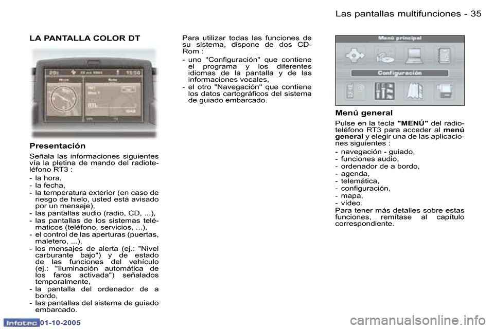 Peugeot 307 CC 2005.5  Manual del propietario (in Spanish) �L�a�s� �p�a�n�t�a�l�l�a�s� �m�u�l�t�i�f�u�n�c�i�o�n�e�s�3�4 �-
�0�1�-�1�0�-�2�0�0�5
�3�5�L�a�s� �p�a�n�t�a�l�l�a�s� �m�u�l�t�i�f�u�n�c�i�o�n�e�s�-
�0�1�-�1�0�-�2�0�0�5
�L�A� �P�A�N�T�A�L�L�A� �C�O�L�