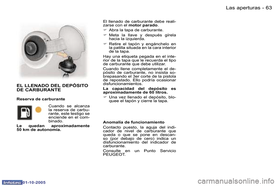 Peugeot 307 CC 2005.5  Manual del propietario (in Spanish) �L�a�s� �a�p�e�r�t�u�r�a�s�6�2 �-
�0�1�-�1�0�-�2�0�0�5
�6�3�L�a�s� �a�p�e�r�t�u�r�a�s�-
�0�1�-�1�0�-�2�0�0�5
�E�l�  �l�l�e�n�a�d�o�  �d�e�  �c�a�r�b�u�r�a�n�t�e�  �d�e�b�e�  �r�e�a�l�i�- 
�z�a�r�s�e� 