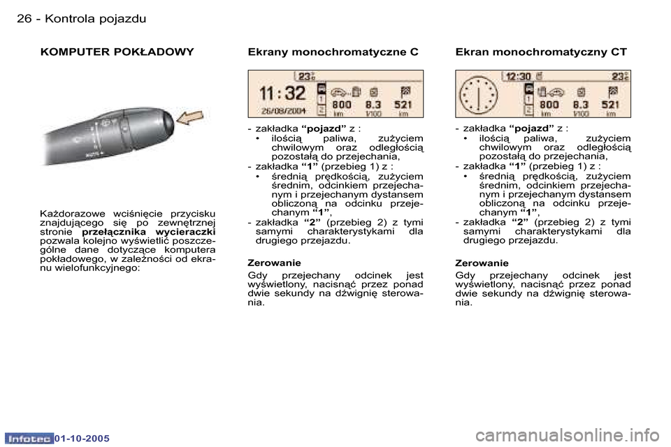 Peugeot 307 CC 2005.5  Instrukcja Obsługi (in Polish) �K�o�n�t�r�o�l�a� �p�o�j�a�z�d�u�2�6 �-
�0�1�-�1�0�-�2�0�0�5
�2�7�K�o�n�t�r�o�l�a� �p�o�j�a�z�d�u�-
�0�1�-�1�0�-�2�0�0�5
�K�O�M�P�U�T�E�R� �P�O�K�Ł�A�D�O�W�Y
�K�aG�d�o�r�a�z�o�w�e�  �w�c�i;�n�i
�c