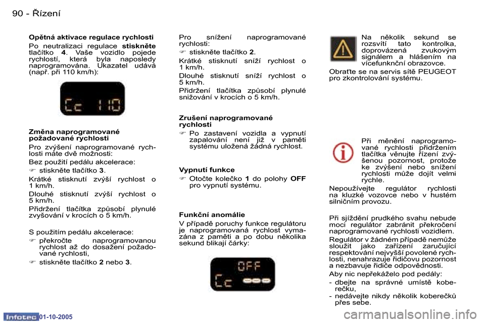 Peugeot 307 CC 2005.5  Návod k obsluze (in Czech) 8�í�z�e�n�í�9�0 �-
�0�1�-�1�0�-�2�0�0�5
�9�18�í�z�e�n�í�-
�0�1�-�1�0�-�2�0�0�5
�O�p)�t�n�á� �a�k�t�i�v�a�c�e� �r�e�g�u�l�a�c�e� �r�y�c�h�l�o�s�t�i
�P�o�  �n�e�u�t�r�a�l�i�z�a�c�i�  �r�e�g�u�l�