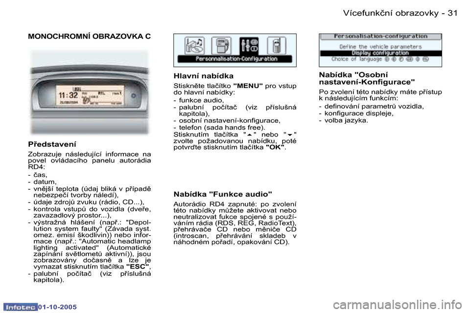 Peugeot 307 CC 2005.5  Návod k obsluze (in Czech) �V�í�c�e�f�u�n�k�č�n�í� �o�b�r�a�z�o�v�k�y�3�0 �-
�0�1�-�1�0�-�2�0�0�5
�3�1�V�í�c�e�f�u�n�k�č�n�í� �o�b�r�a�z�o�v�k�y�-
�0�1�-�1�0�-�2�0�0�5
�M�O�N�O�C�H�R�O�M�N�Í� �O�B�R�A�Z�O�V�K�A� �C
�H�l�