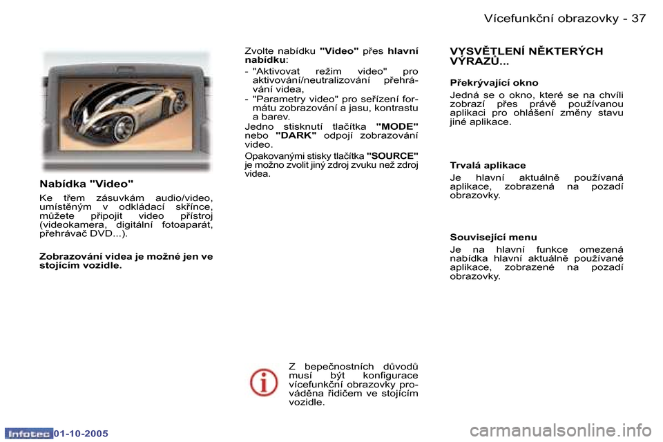 Peugeot 307 CC 2005.5  Návod k obsluze (in Czech) �V�í�c�e�f�u�n�k�č�n�í� �o�b�r�a�z�o�v�k�y�3�6 �-
�0�1�-�1�0�-�2�0�0�5
�3�7�V�í�c�e�f�u�n�k�č�n�í� �o�b�r�a�z�o�v�k�y�-
�0�1�-�1�0�-�2�0�0�5
�V�Y�S�V(�T�L�E�N�Í� �N(�K�T�E�R�Ý�C�H�  
�V�Ý�R