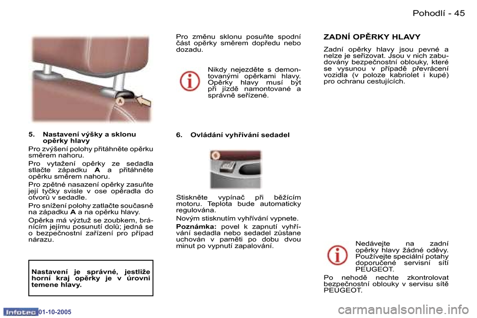 Peugeot 307 CC 2005.5  Návod k obsluze (in Czech) �P�o�h�o�d�l�í�4�4 �-
�0�1�-�1�0�-�2�0�0�5
�4�5�P�o�h�o�d�l�í�-
�0�1�-�1�0�-�2�0�0�5
�5�.�  �N�a�s�t�a�v�e�n�í� �v�ý�š�k�y� �a� �s�k�l�o�n�u� �o�p)�r�k�y� �h�l�a�v�y
�P�r�o� �z�v�ý�š�e�n�í� �