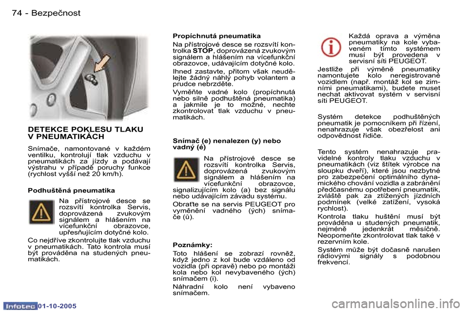 Peugeot 307 CC 2005.5  Návod k obsluze (in Czech) �B�e�z�p�e�č�n�o�s�t�7�4 �-
�0�1�-�1�0�-�2�0�0�5
�7�5�B�e�z�p�e�č�n�o�s�t�-
�0�1�-�1�0�-�2�0�0�5
�D�E�T�E�K�C�E� �P�O�K�L�E�S�U� �T�L�A�K�U�  
�V� �P�N�E�U�M�A�T�I�K�Á�C�H
�S�n�í�m�a�č�e�,�  �n�a