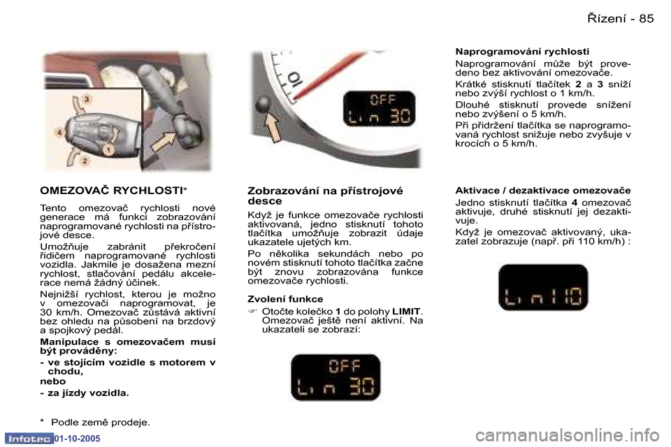 Peugeot 307 CC 2005.5  Návod k obsluze (in Czech) 8�í�z�e�n�í
�8�4 �-
�0�1�-�1�0�-�2�0�0�5
�8�5
8�í�z�e�n�í
�-
�0�1�-�1�0�-�2�0�0�5
�O�M�E�Z�O�V�A�Č� �R�Y�C�H�L�O�S�T�I �*
�T�e�n�t�o�  �o�m�e�z�o�v�a�č�  �r�y�c�h�l�o�s�t�i�  �n�o�v�é�  
�g�e