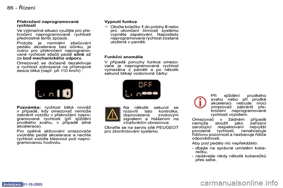 Peugeot 307 CC 2005.5  Návod k obsluze (in Czech) 8�í�z�e�n�í�8�6 �-
�0�1�-�1�0�-�2�0�0�5
�8�78�í�z�e�n�í�-
�0�1�-�1�0�-�2�0�0�5
�P�o�z�n�á�m�k�a�:�  �r�y�c�h�l�o�s�t�  �b�l�i�k�á�  �r�o�v�n)�ž� 
�v�  �p9�í�p�a�d)�,�  �k�d�y�  �o�m�e�z�o